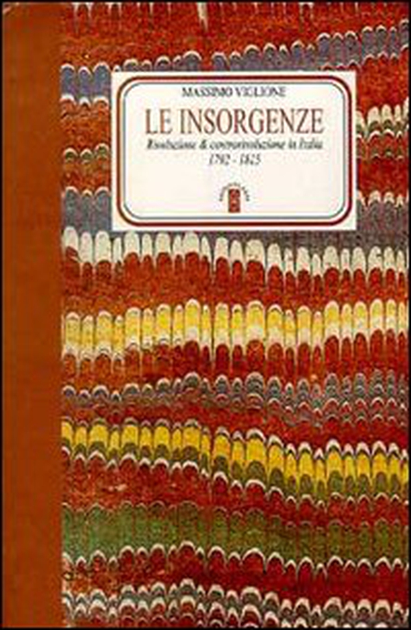 Le insorgenze. Rivoluzione e controrivoluzione in Italia (1792-1815) - Librerie.coop