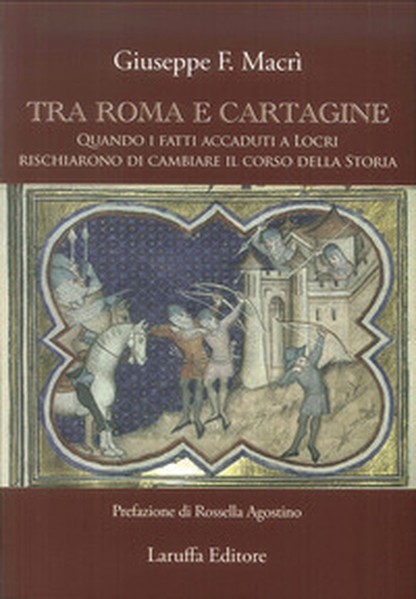 Tra Roma e Cartagine. Quando i fatti accaduti a Locri rischiarono di cambiare il corso della storia - Librerie.coop