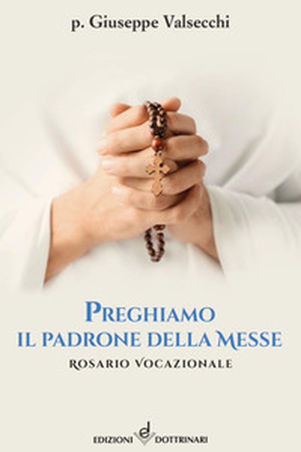 Preghiamo il padrone della messe. Rosario vocazionale - Librerie.coop Preghiamo il padrone della messe. Rosario vocazionale - Librerie.coop
