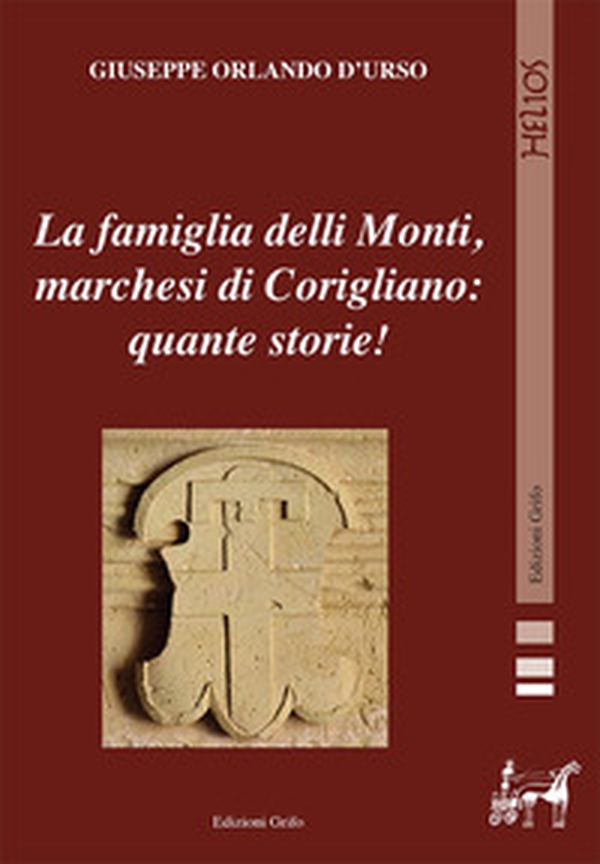La famiglia delli Monti, marchesi di Corigliano: quante storie! - Librerie.coop La famiglia delli Monti, marchesi di Corigliano: quante storie! - Librerie.coop