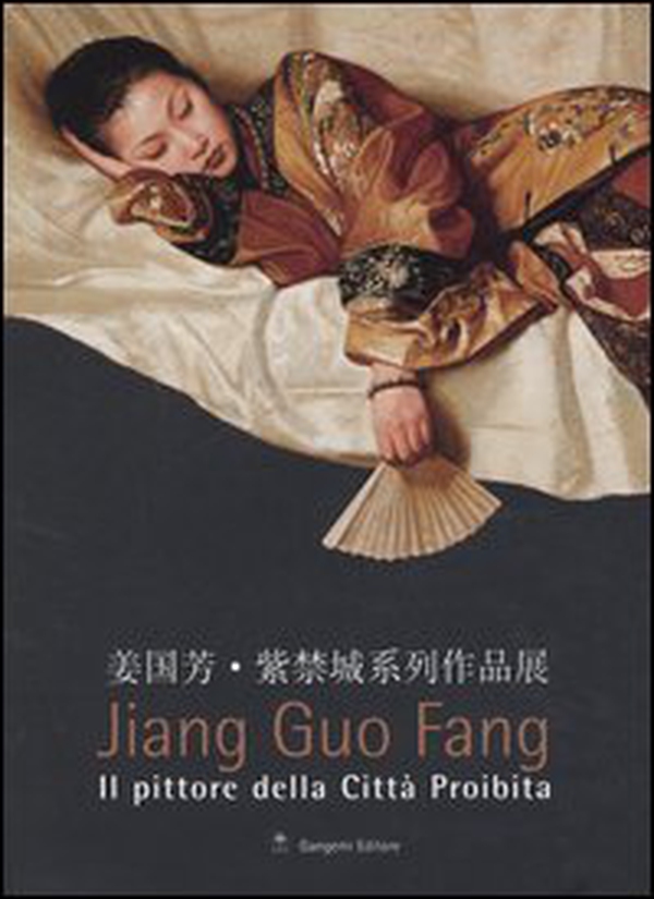 Jiang Guo Fang. Il pittore della città proibita. Catalogo della mostra (Roma, 27 luglio-2 ottobre 2005). Ediz. italiana e inglese - Librerie.coop Jiang Guo Fang. Il pittore della città proibita. Catalogo della mostra (Roma, 27 luglio-2 ottobre 2005). Ediz. italiana e inglese - Librerie.coop