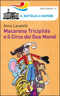 Macarena Tricipités e il circo dei due mondi - Librerie.coop