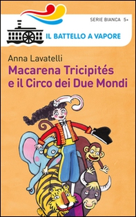 Macarena Tricipités e il circo dei due mondi - Librerie.coop Macarena Tricipités e il circo dei due mondi - Librerie.coop