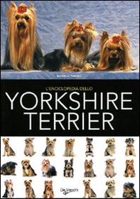 L'enciclopedia dello yorkshire terrier - Librerie.coop