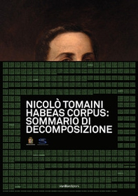 Nicolò Tomaini. Habeas corpus: sommario di decomposizione - Librerie.coop