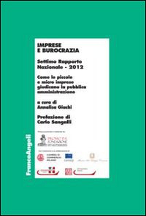 Imprese e burocrazia. Come le piccole e micro imprese giudicano la pubblica amministrazione. Settimo rapporto nazionale 2012 - Librerie.coop Imprese e burocrazia. Come le piccole e micro imprese giudicano la pubblica amministrazione. Settimo rapporto nazionale 2012 - Librerie.coop