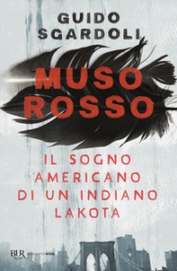 Muso Rosso. Il sogno americano di un indiano Lakota - Librerie.coop