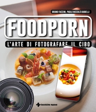Foodporn. L'arte di fotografare il cibo - Librerie.coop
