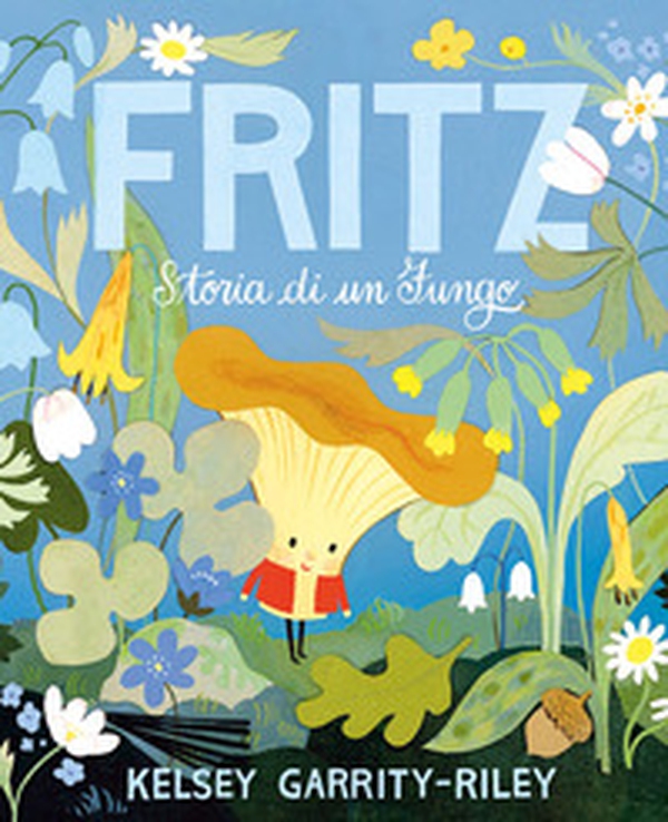 Fritz. Storia di un fungo - Librerie.coop