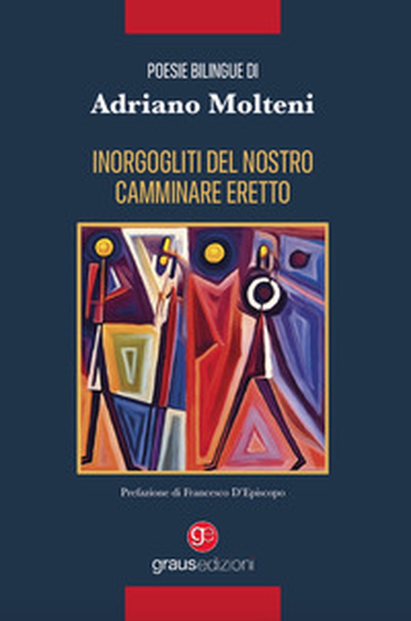 Inorgogliti del nostro camminare eretto. Ediz. italiana e francese - Librerie.coop Inorgogliti del nostro camminare eretto. Ediz. italiana e francese - Librerie.coop