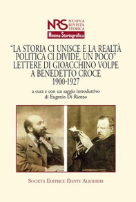 «La storia ci unisce e la realtà politica ci divide, un poco». Lettere di Giacchino Volpe a Benedetto Croce 1900-1927 - Librerie.coop «La storia ci unisce e la realtà politica ci divide, un poco». Lettere di Giacchino Volpe a Benedetto Croce 1900-1927 - Librerie.coop