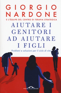 Aiutare i genitori ad aiutare i figli. Problemi e soluzioni per il ciclo di vita - Librerie.coop Aiutare i genitori ad aiutare i figli. Problemi e soluzioni per il ciclo di vita - Librerie.coop