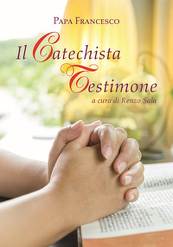 Il catechista testimone - Librerie.coop Il catechista testimone - Librerie.coop