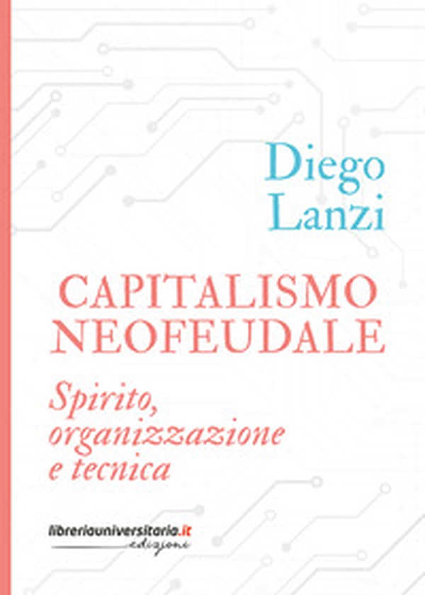 Capitalismo neofeudale. Spirito, organizzazione e tecnica - Librerie.coop
