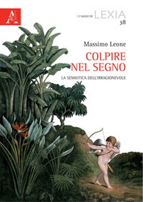 Colpire nel segno. La semiotica dell'irragionevole - Librerie.coop Colpire nel segno. La semiotica dell'irragionevole - Librerie.coop