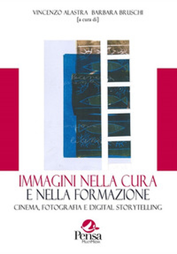Immagini nella cura e nella formazione. Cinema, fotografia e digital storytelling - Librerie.coop Immagini nella cura e nella formazione. Cinema, fotografia e digital storytelling - Librerie.coop