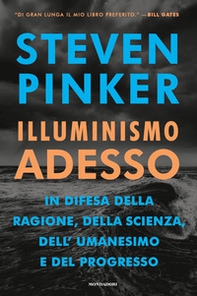 Illuminismo adesso. In difesa della ragione, della scienza, dell'umanesimo e del progresso - Librerie.coop