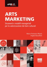 Arts marketing. Strumenti e modelli manageriali per la valorizzazione dei beni culturali - Librerie.coop