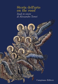 Storia dell'arte on the road. Studi in onore di Alessandro Tomei - Librerie.coop