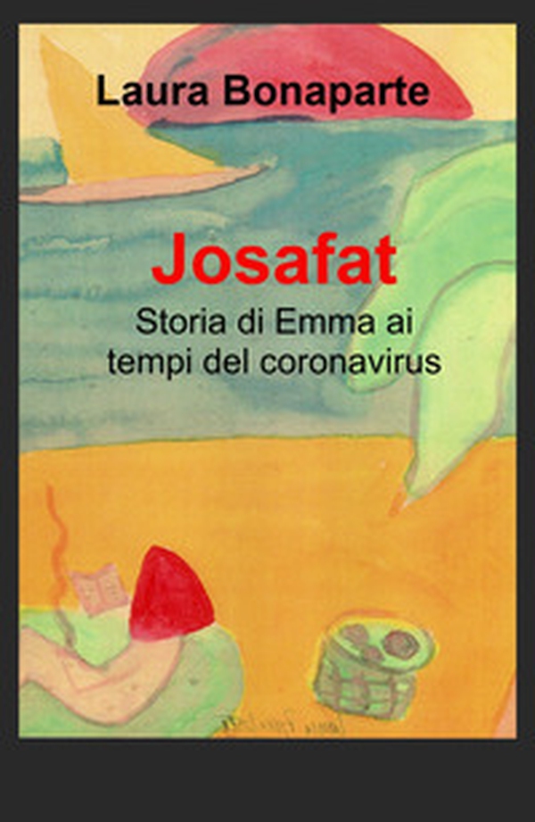 Josafat. Storia di Emma ai tempi del coronavirus - Librerie.coop Josafat. Storia di Emma ai tempi del coronavirus - Librerie.coop