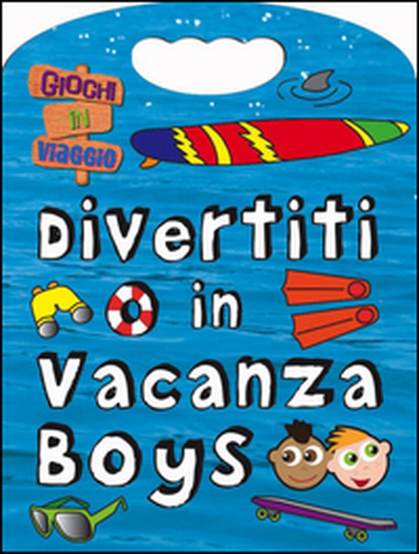 Divertiti in vacanza. Boys - Librerie.coop Divertiti in vacanza. Boys - Librerie.coop