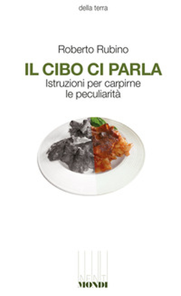 Il cibo ci parla. Istruzioni per carpirne le peculiarità - Librerie.coop Il cibo ci parla. Istruzioni per carpirne le peculiarità - Librerie.coop