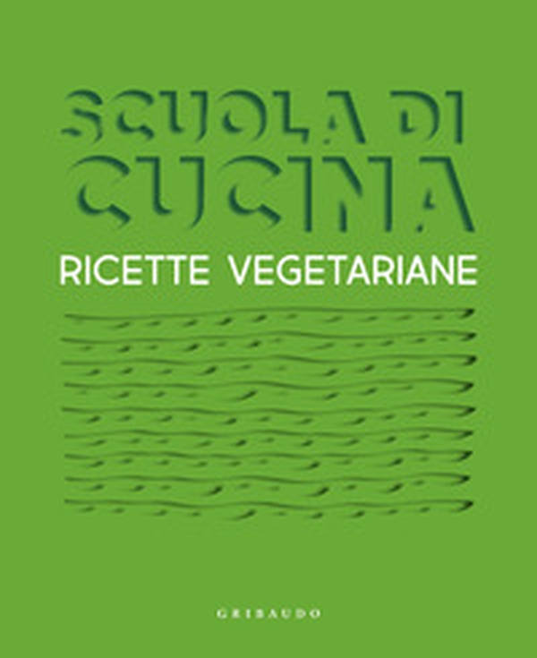 Scuola di cucina. Ricette vegetariane - Librerie.coop Scuola di cucina. Ricette vegetariane - Librerie.coop