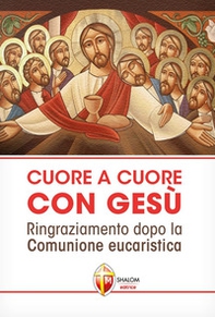 Cuore a cuore con Gesù. Ringraziamento dopo la comunione eucaristica - Librerie.coop