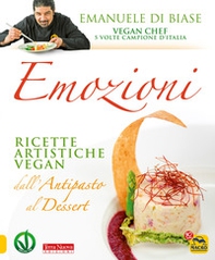 Emozioni. Ricette artistiche vegan. Dall'antipasto al dessert - Librerie.coop