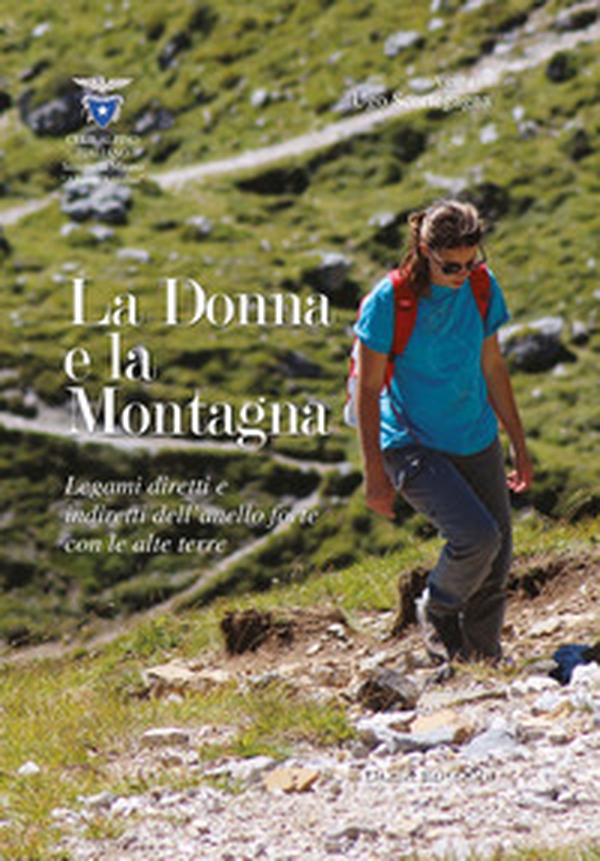 La donna e la montagna. Legami diretti e indiretti dell'anello forte con le alte Terre - Librerie.coop La donna e la montagna. Legami diretti e indiretti dell'anello forte con le alte Terre - Librerie.coop