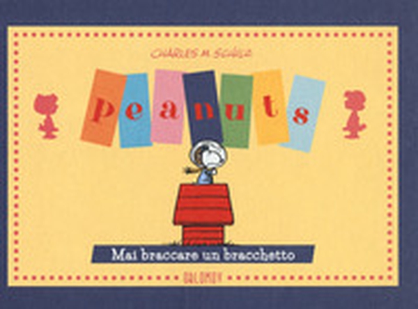 Peanuts. Mai braccare un bracchetto! - Librerie.coop Peanuts. Mai braccare un bracchetto! - Librerie.coop