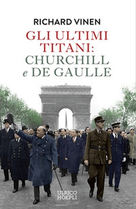 Gli ultimi Titani: Churchill e De Gaulle - Librerie.coop