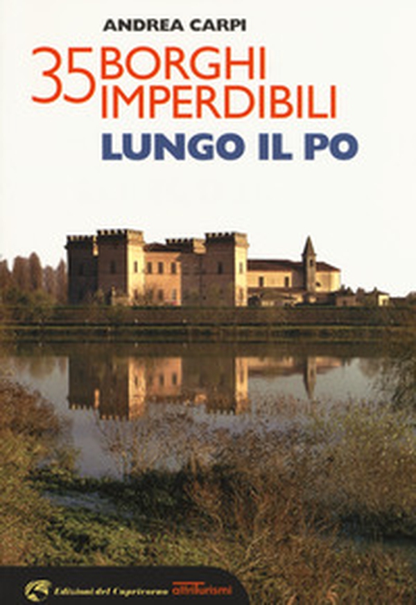 35 borghi imperdibili lungo il Po - Librerie.coop 35 borghi imperdibili lungo il Po - Librerie.coop