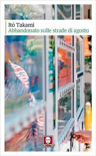 Abbandonato sulle strade di agosto - Librerie.coop
