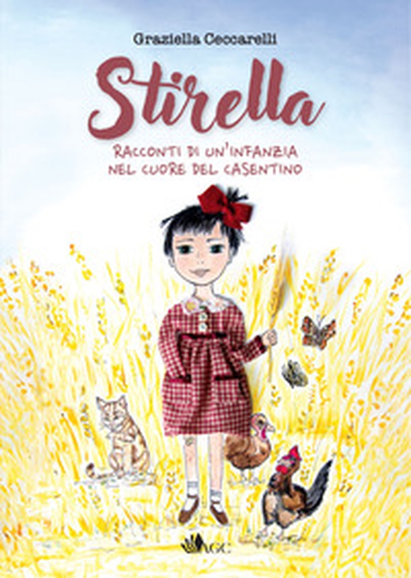 Stirella. Racconti di un'infanzia nel cuore del Casentino - Librerie.coop Stirella. Racconti di un'infanzia nel cuore del Casentino - Librerie.coop