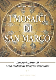 I mosaici di San Marco. Itinerari spirituali nella tradizione liturgica bizantina - Librerie.coop