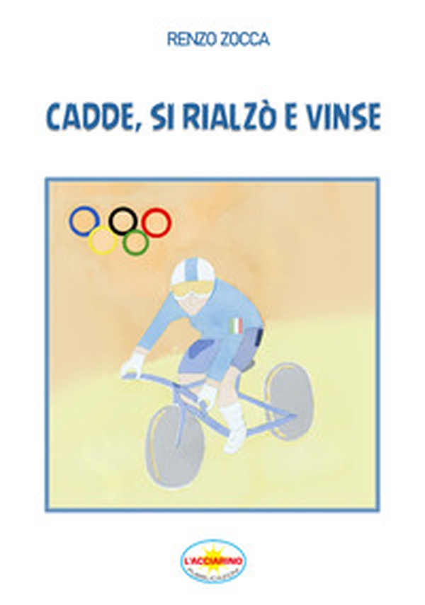 Cadde, si rialzò e vinse - Librerie.coop Cadde, si rialzò e vinse - Librerie.coop
