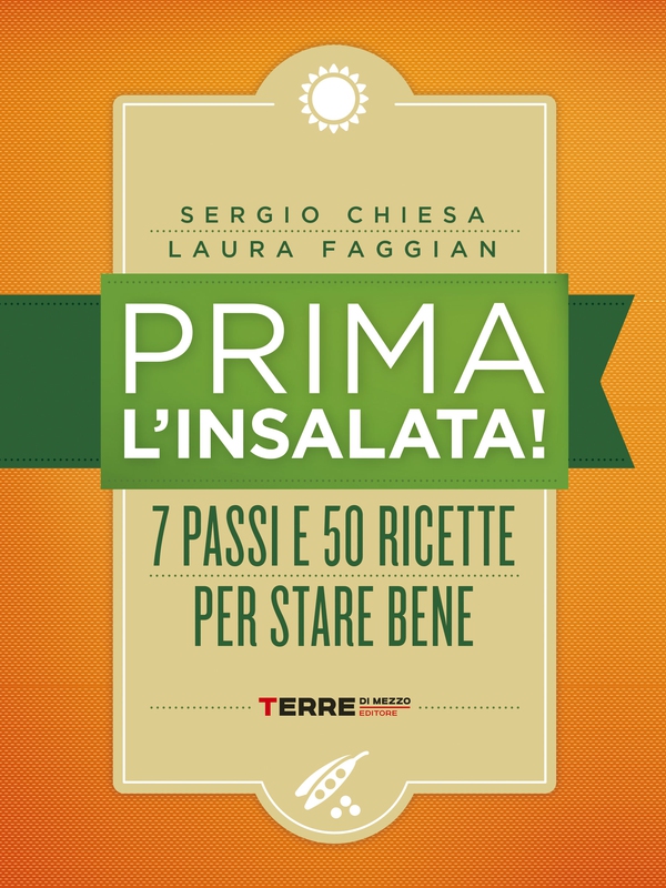 Prima l'insalata! 7 passi e 50 ricette per stare bene - Librerie.coop