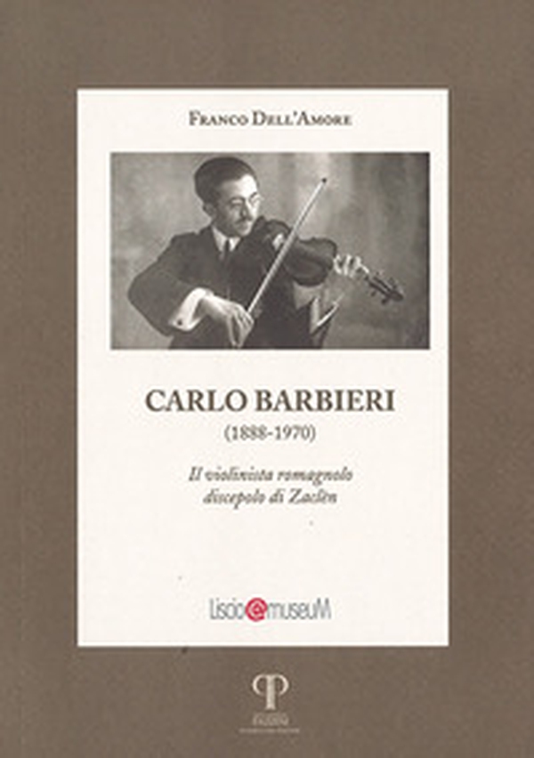 Carlo Barbieri. Il violinista romagnolo discepolo di Zaclén - Librerie.coop Carlo Barbieri. Il violinista romagnolo discepolo di Zaclén - Librerie.coop