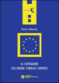 La costruzione dell'ordine pubblico europeo - Librerie.coop