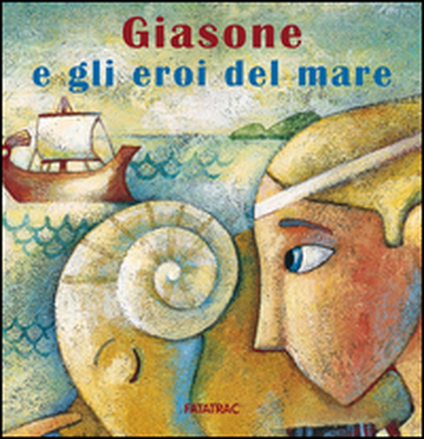 Giasone e gli eroi del mare - Librerie.coop Giasone e gli eroi del mare - Librerie.coop