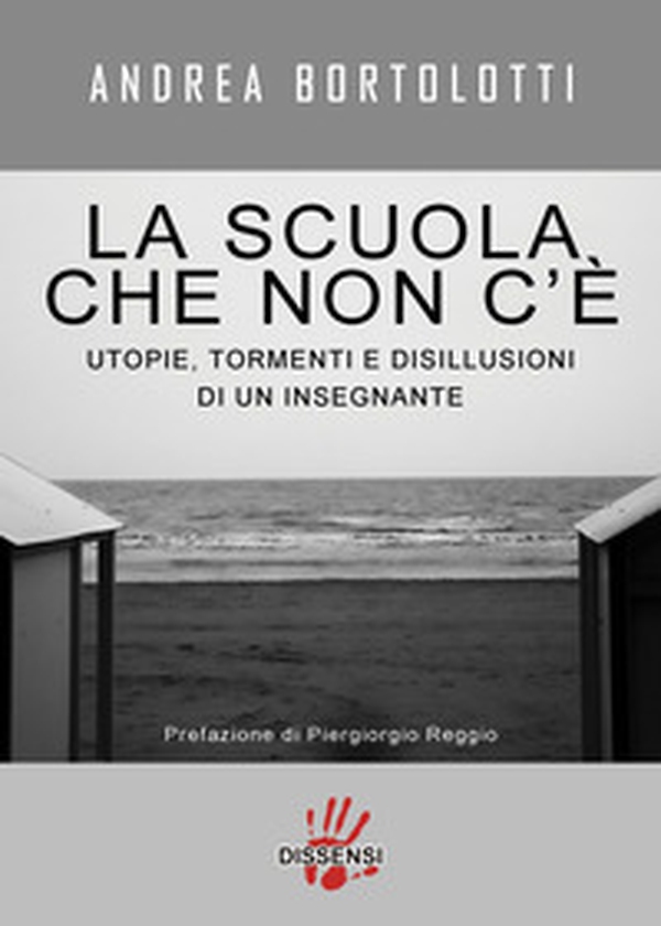La scuola che non c'è. Utopie, tormenti e disillusioni di un insegnante - Librerie.coop La scuola che non c'è. Utopie, tormenti e disillusioni di un insegnante - Librerie.coop