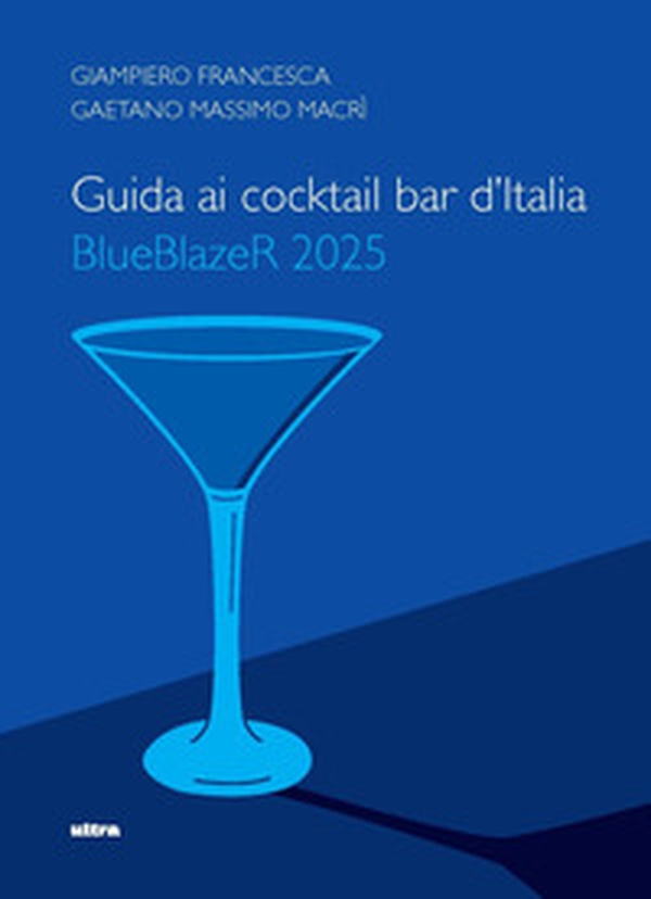 Guida ai cocktail bar d'Italia. BlueBlazeR 2025 - Librerie.coop Guida ai cocktail bar d'Italia. BlueBlazeR 2025 - Librerie.coop