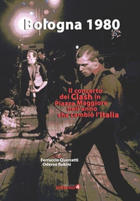Bologna 1980. Il concerto dei Clash in Piazza Maggiore nell'anno che cambiò l'Italia - Librerie.coop
