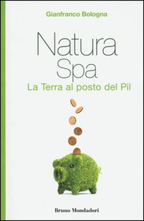 Natura Spa. La terra al posto del Pil - Librerie.coop Natura Spa. La terra al posto del Pil - Librerie.coop