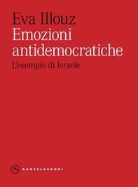 Emozioni antidemocratiche. L'esempio di Israele - Librerie.coop