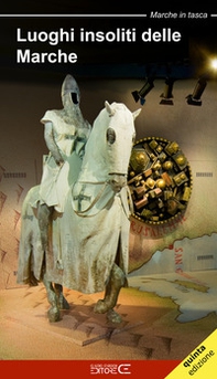 Luoghi insoliti delle Marche. Itinerari tra natura e cultura - Librerie.coop