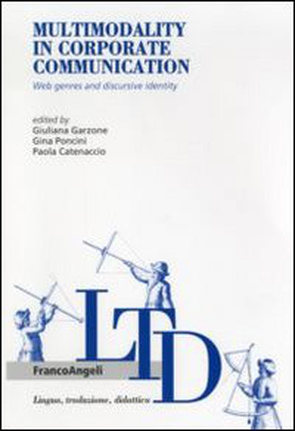 Multimodality in corporate communication. Web genres and discursive identity - Librerie.coop Multimodality in corporate communication. Web genres and discursive identity - Librerie.coop