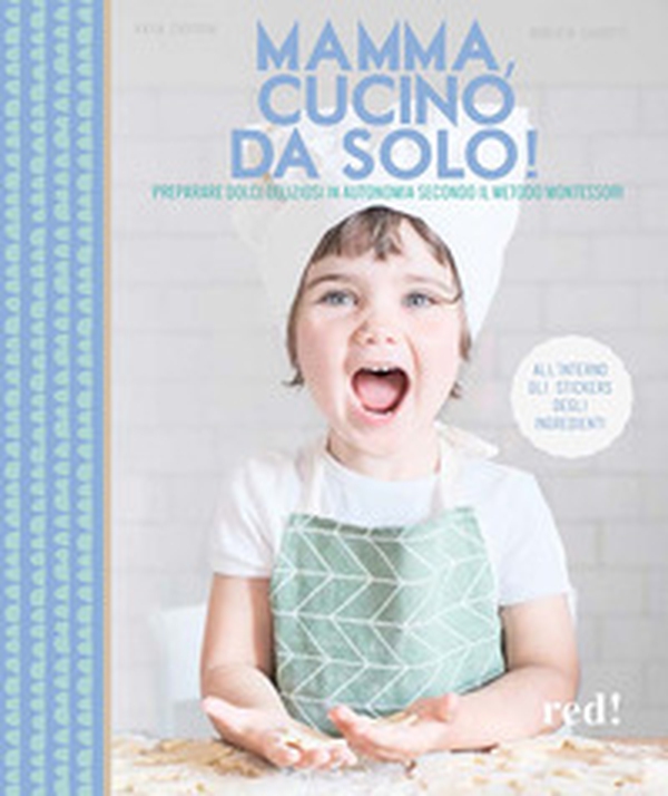 Mamma, cucino da solo! Preparare dolci deliziosi in autonomia secondo il metodo Montessori - Librerie.coop Mamma, cucino da solo! Preparare dolci deliziosi in autonomia secondo il metodo Montessori - Librerie.coop