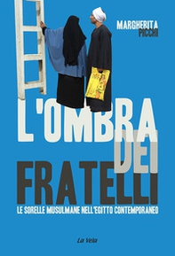 L'ombra dei Fratelli. Le Sorelle musulmane nell'Egitto contemporaneo - Librerie.coop